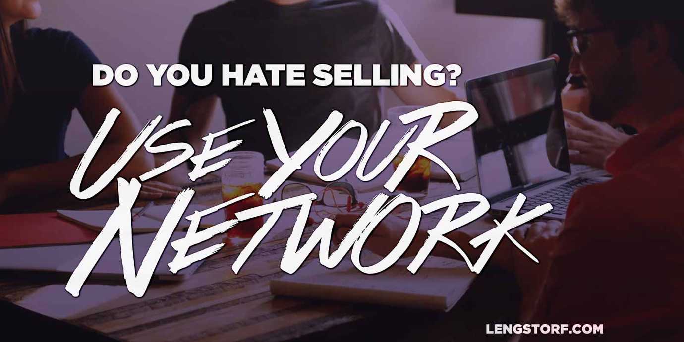 Freelancers who hate selling need to use their network.