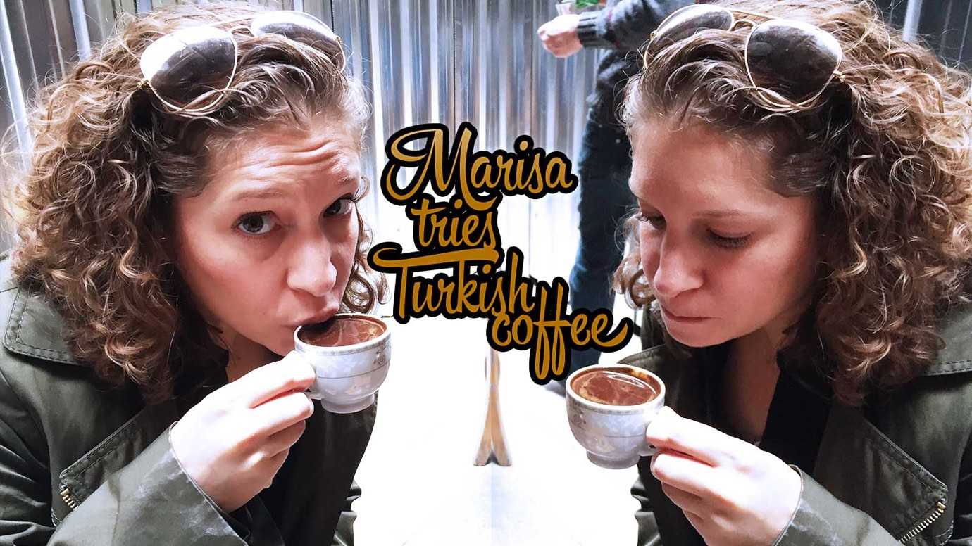 Marisa tries Turkish coffee.