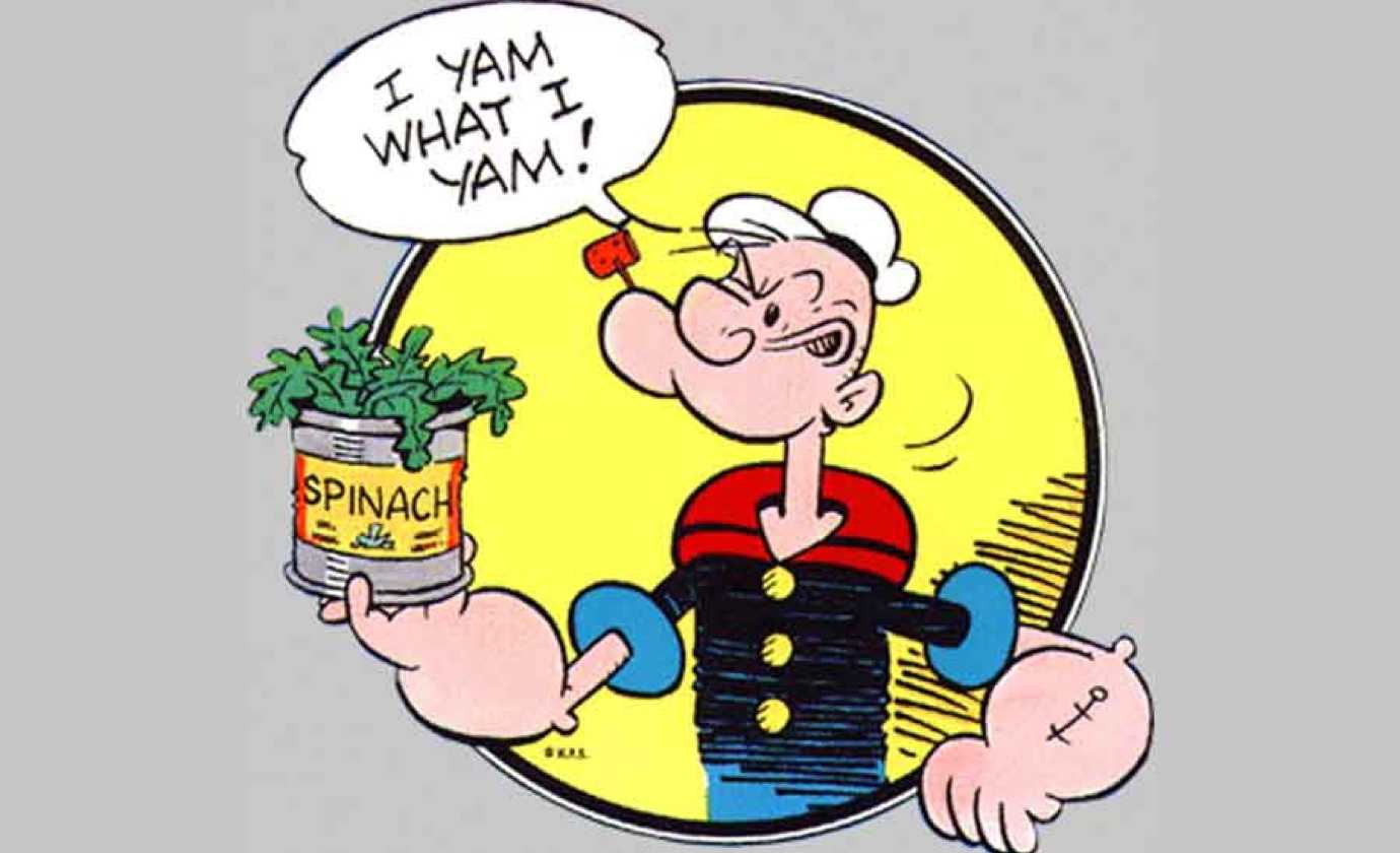 Popeye I Yam What I Yam.